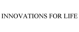 INNOVATIONS FOR LIFE trademark