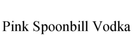 PINK SPOONBILL VODKA trademark