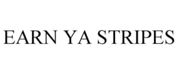 EARN YA STRIPES trademark