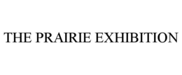 THE PRAIRIE EXHIBITION trademark