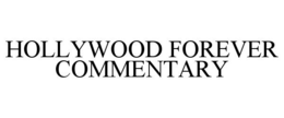 HOLLYWOOD FOREVER COMMENTARY trademark
