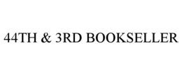 44TH & 3RD BOOKSELLER trademark