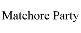 MATCHORE PARTY trademark