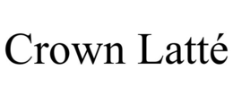 CROWN LATTÉ trademark