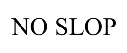NO SLOP trademark