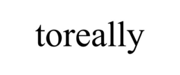 TOREALLY trademark
