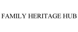FAMILY HERITAGE HUB trademark