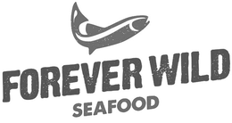 FOREVER WILD SEAFOOD trademark
