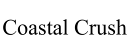 COASTAL CRUSH trademark