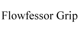 FLOWFESSOR GRIP trademark