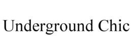 UNDERGROUND CHIC trademark