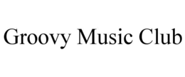 GROOVY MUSIC CLUB trademark