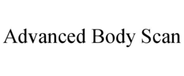 ADVANCED BODY SCAN trademark