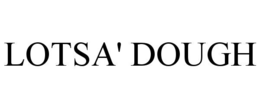 LOTSA' DOUGH trademark