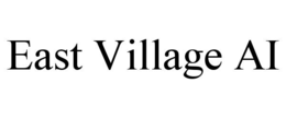 EAST VILLAGE AI trademark