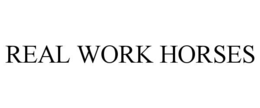 REAL WORK HORSES trademark