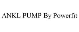 ANKL PUMP BY POWERFIT trademark