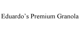 EDUARDO’S PREMIUM GRANOLA trademark