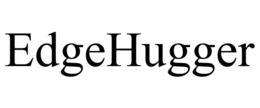 EDGEHUGGER trademark