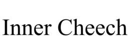 INNER CHEECH trademark