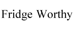 FRIDGE WORTHY trademark