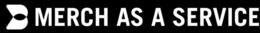 MERCH AS A SERVICE trademark