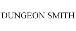 DUNGEON SMITH trademark