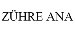 ZÜHRE ANA trademark