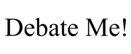 DEBATE ME! trademark