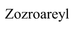 ZOZROAREYL trademark