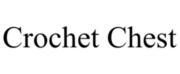 CROCHET CHEST trademark