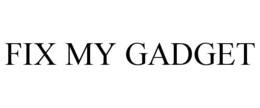 FIX MY GADGET trademark