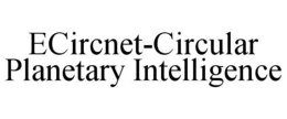 ECIRCNET-CIRCULAR PLANETARY INTELLIGENCE trademark