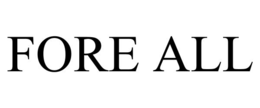 FORE ALL trademark