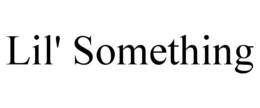 LIL' SOMETHING trademark