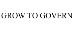 GROW TO GOVERN trademark