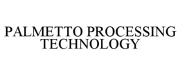 PALMETTO PROCESSING TECHNOLOGY trademark