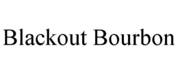 BLACKOUT BOURBON trademark