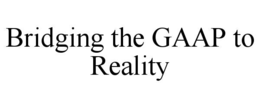 BRIDGING THE GAAP TO REALITY trademark