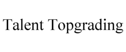 TALENT TOPGRADING trademark