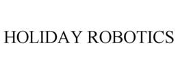 HOLIDAY ROBOTICS trademark
