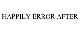 HAPPILY ERROR AFTER trademark