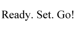 READY. SET. GO! trademark