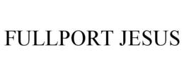 FULLPORT JESUS trademark