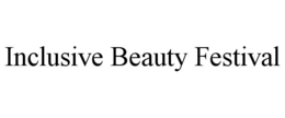 INCLUSIVE BEAUTY FESTIVAL trademark