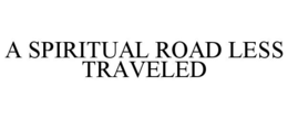 A SPIRITUAL ROAD LESS TRAVELED trademark