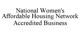 NATIONAL WOMEN'S AFFORDABLE HOUSING NETWORK ACCREDITED BUSINESS trademark