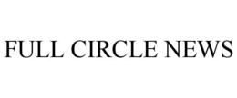 FULL CIRCLE NEWS trademark