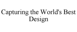 CAPTURING THE WORLD'S BEST DESIGN trademark