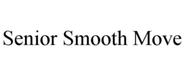 SENIOR SMOOTH MOVE trademark